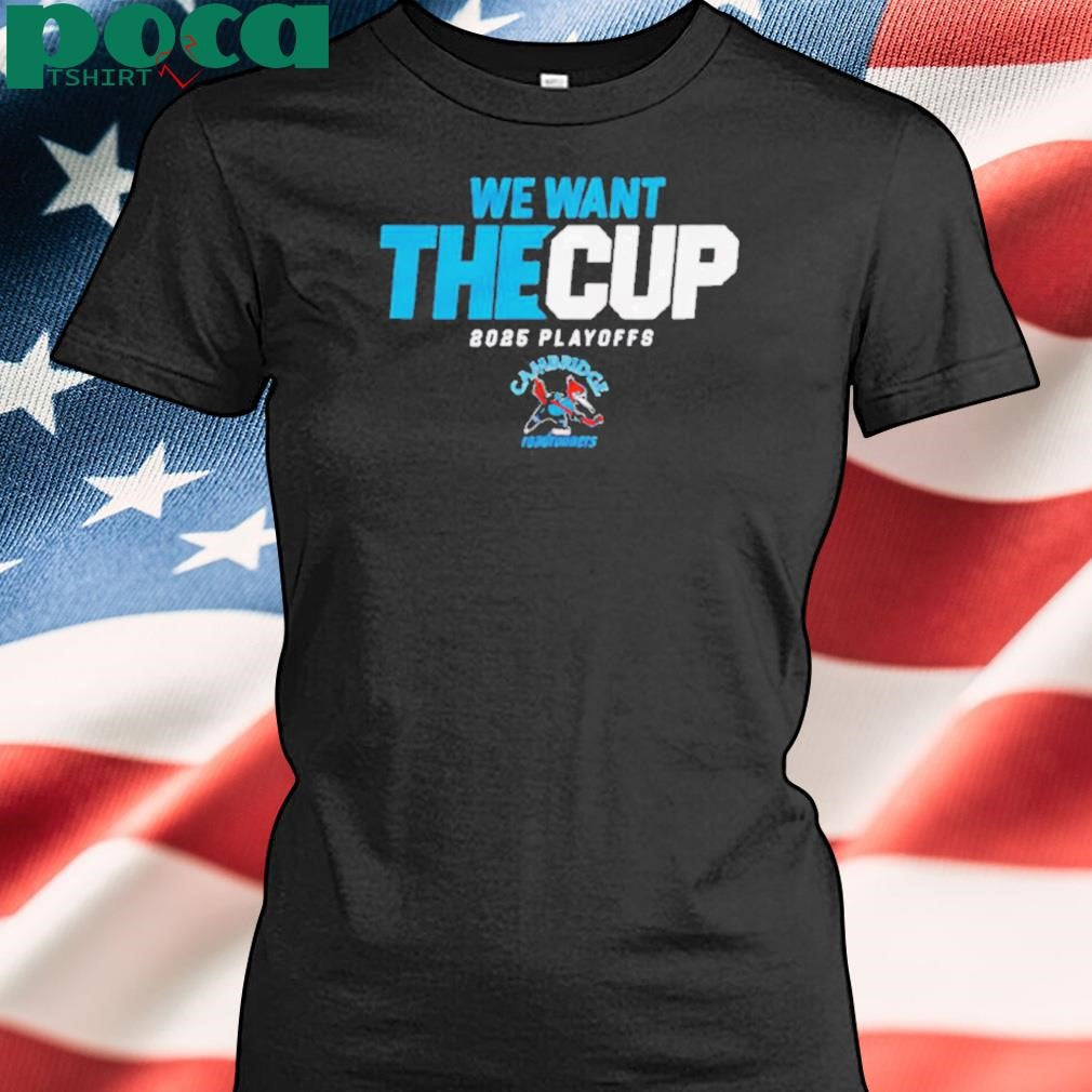Authorized 2025 Cambridge Roadrunners Playoff we want the cup shirt