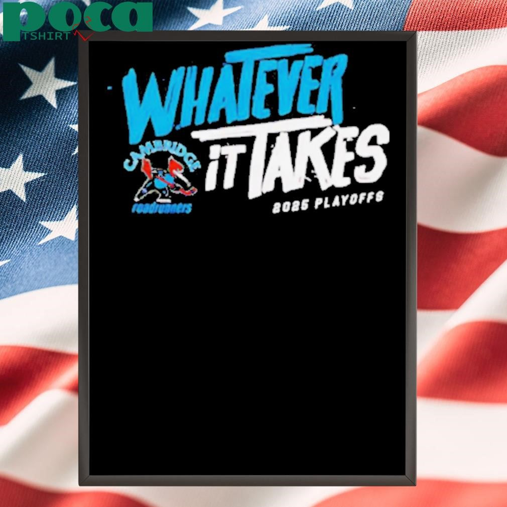 Authorized 2025 Cambridge Roadrunners Playoff whatever it takes shirt