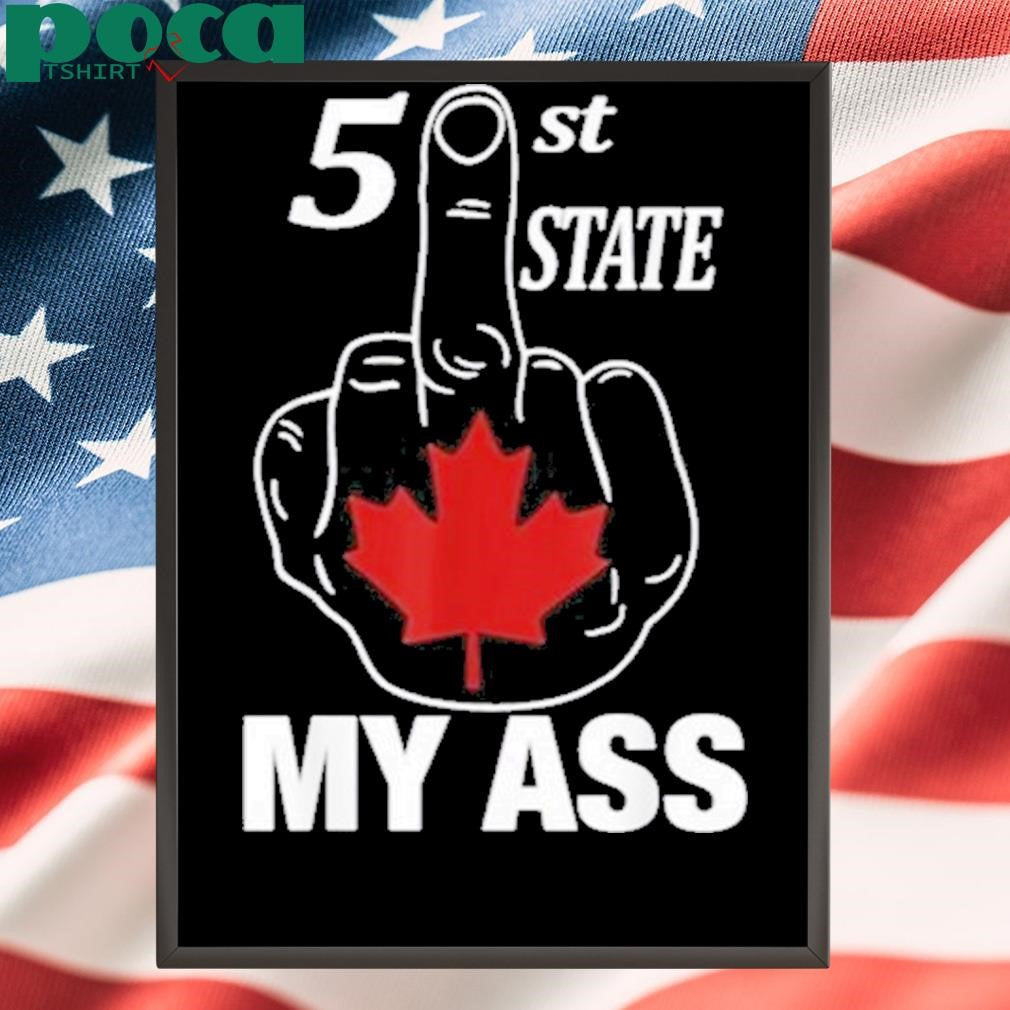 Authorized 51 St State My Ass Canada Middle Finger Shirt