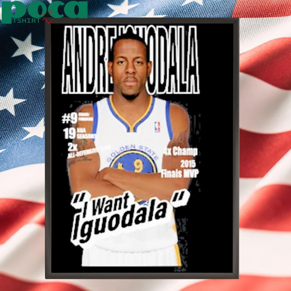 Authorized Andre Iguodala I Want Iguodala Shirt
