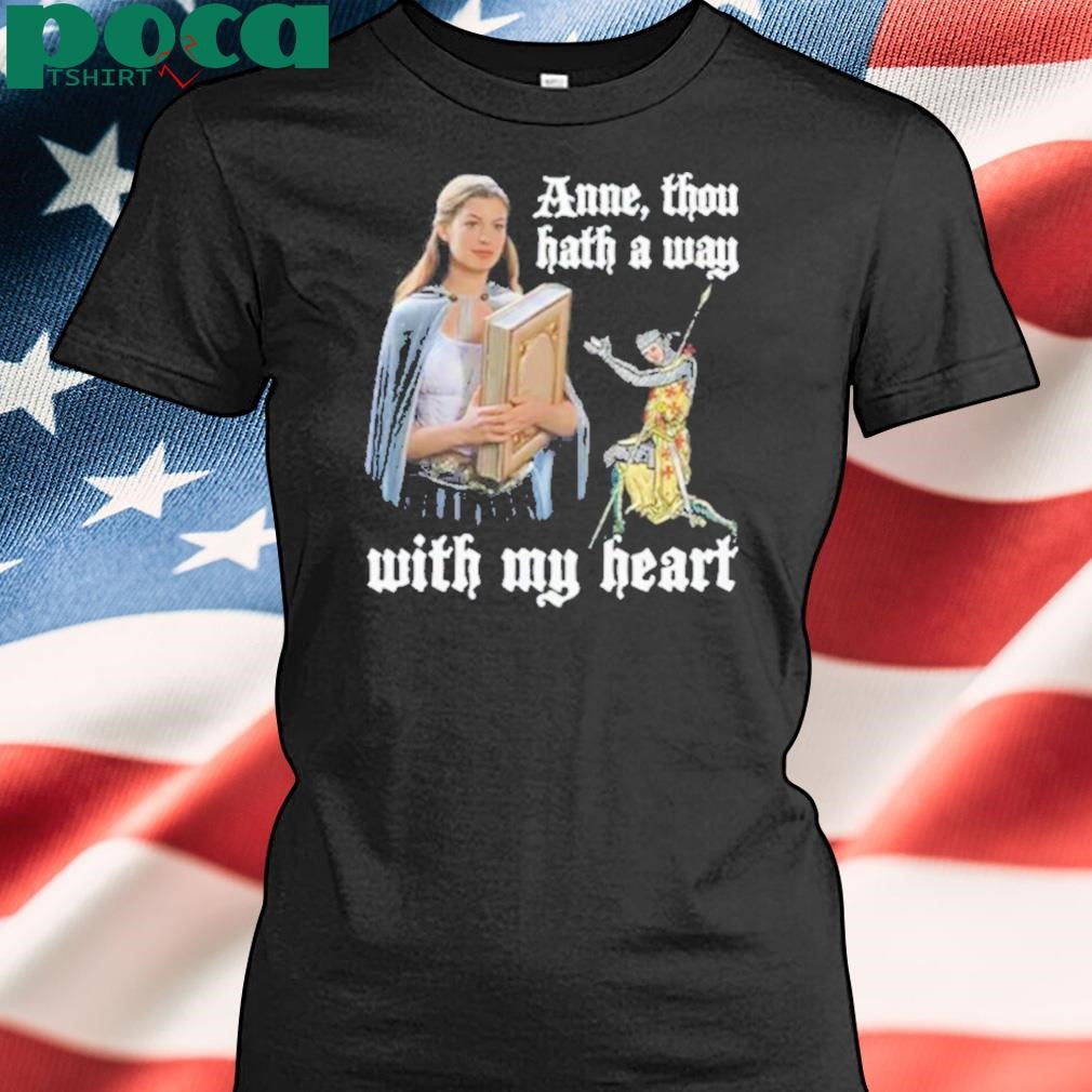 Authorized Anne Thou Hath A Way With My Heart 2025 Shirt