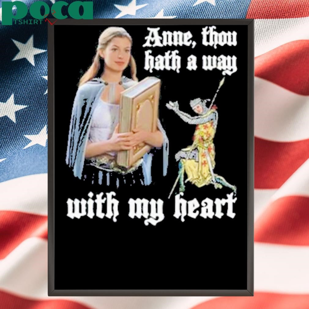 Authorized Anne Thou Hath A Way With My Heart 2025 Shirt