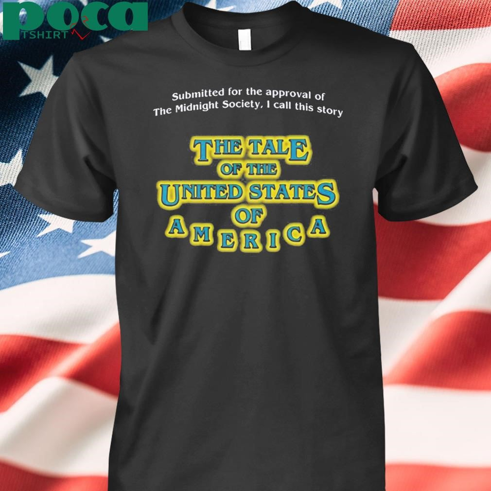 Authorized Are You Afraid Of The Dark Submitted For The Approval Of The Midnight Society I Call This Story The Tale Of The United States Of America Shirt