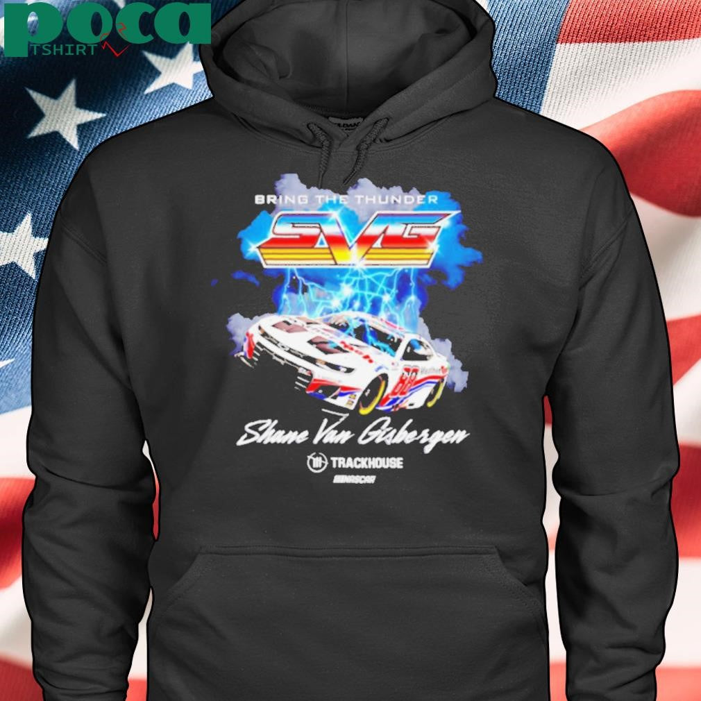 Authorized Bring the thunder Shane Van Gisbergen Trackhouse Racing Team Car shirt