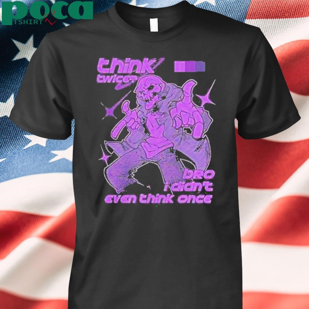 Authorized Bro I Didnt Even Think Once Shirt