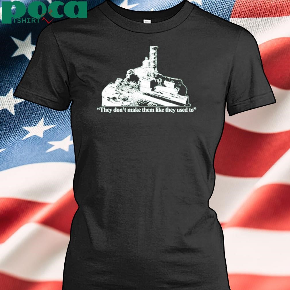 Authorized Chernobyl They Don’t Make Them Like They Used To Shirt