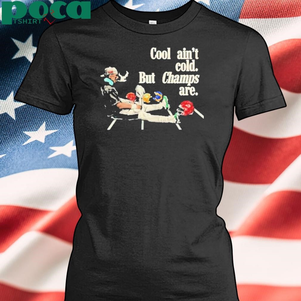 Authorized Cool Ain’t Cold But Champs Are Shirt