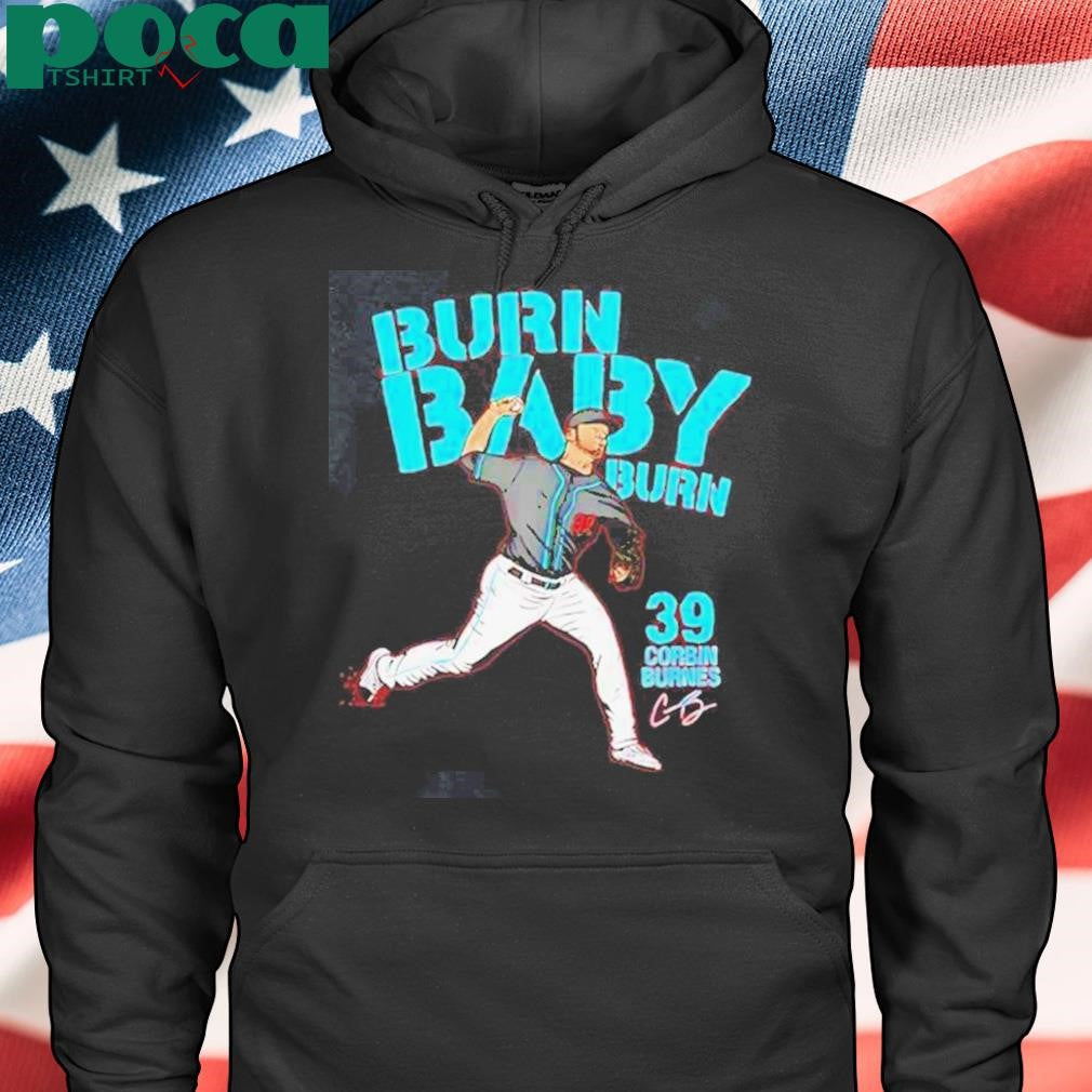 Authorized Corbin Burnes Burn Arizona Diamondbacks Burn Baby Burn Signature Shirt