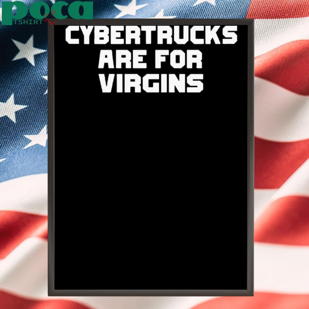 Authorized Cybertrucks Are For Virgins Shirt