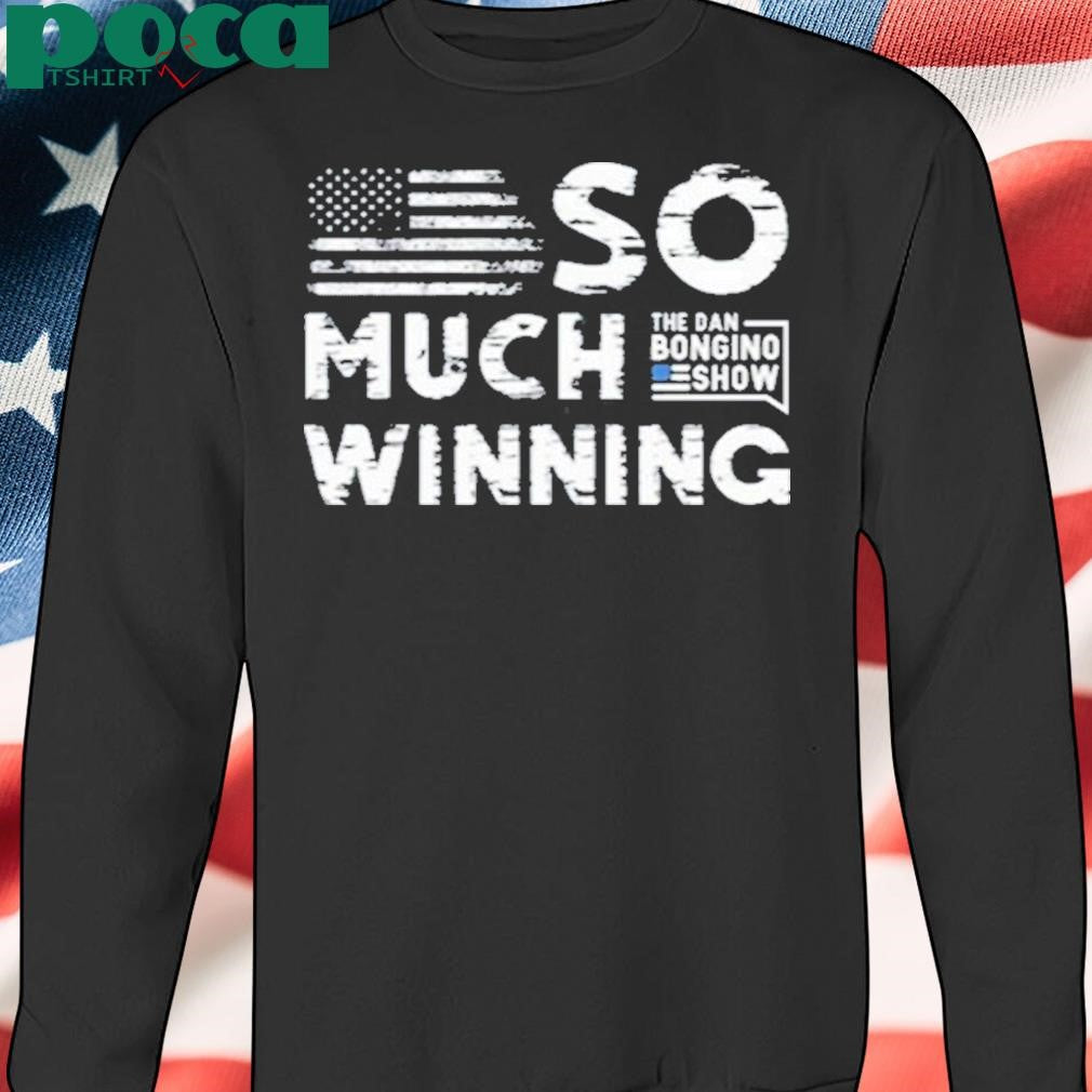 Authorized Dan Bongino Wearing So Much Winning Shirt