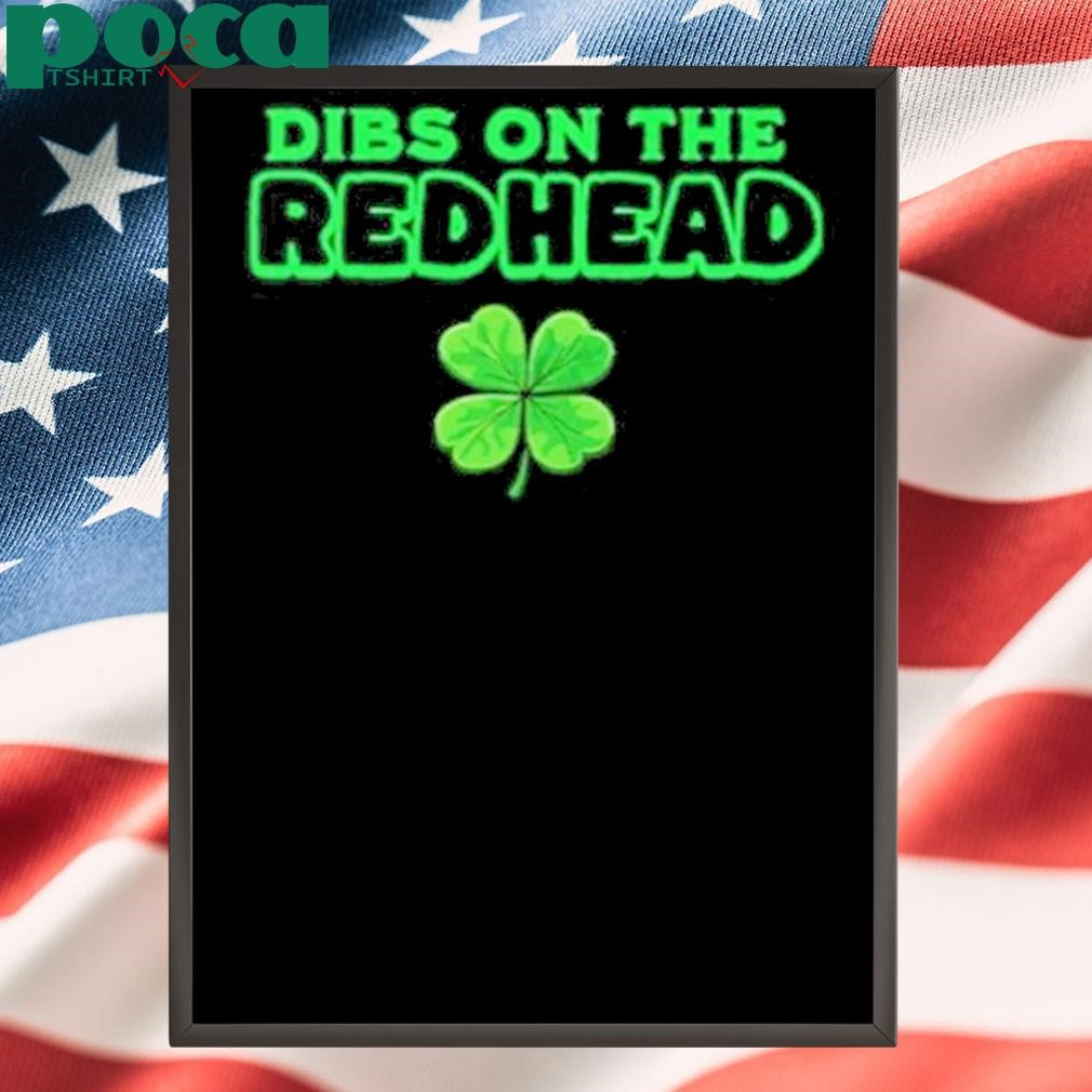 Authorized Dibs On The Redhead Shirt