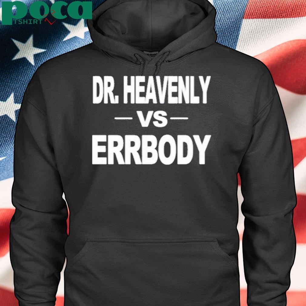 Authorized Dr Heavenly Vs Errbody Shirt
