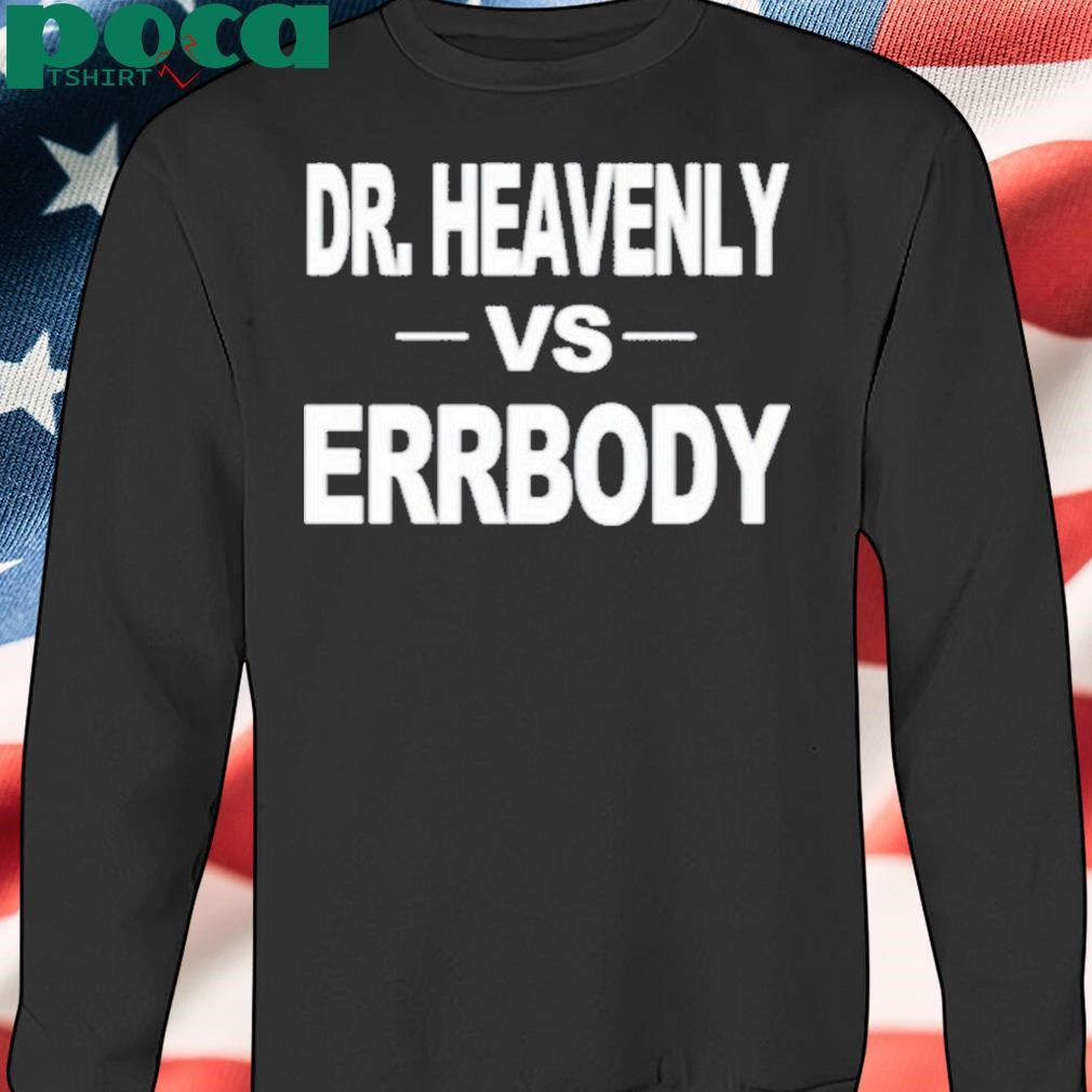 Authorized Dr Heavenly Vs Errbody Shirt