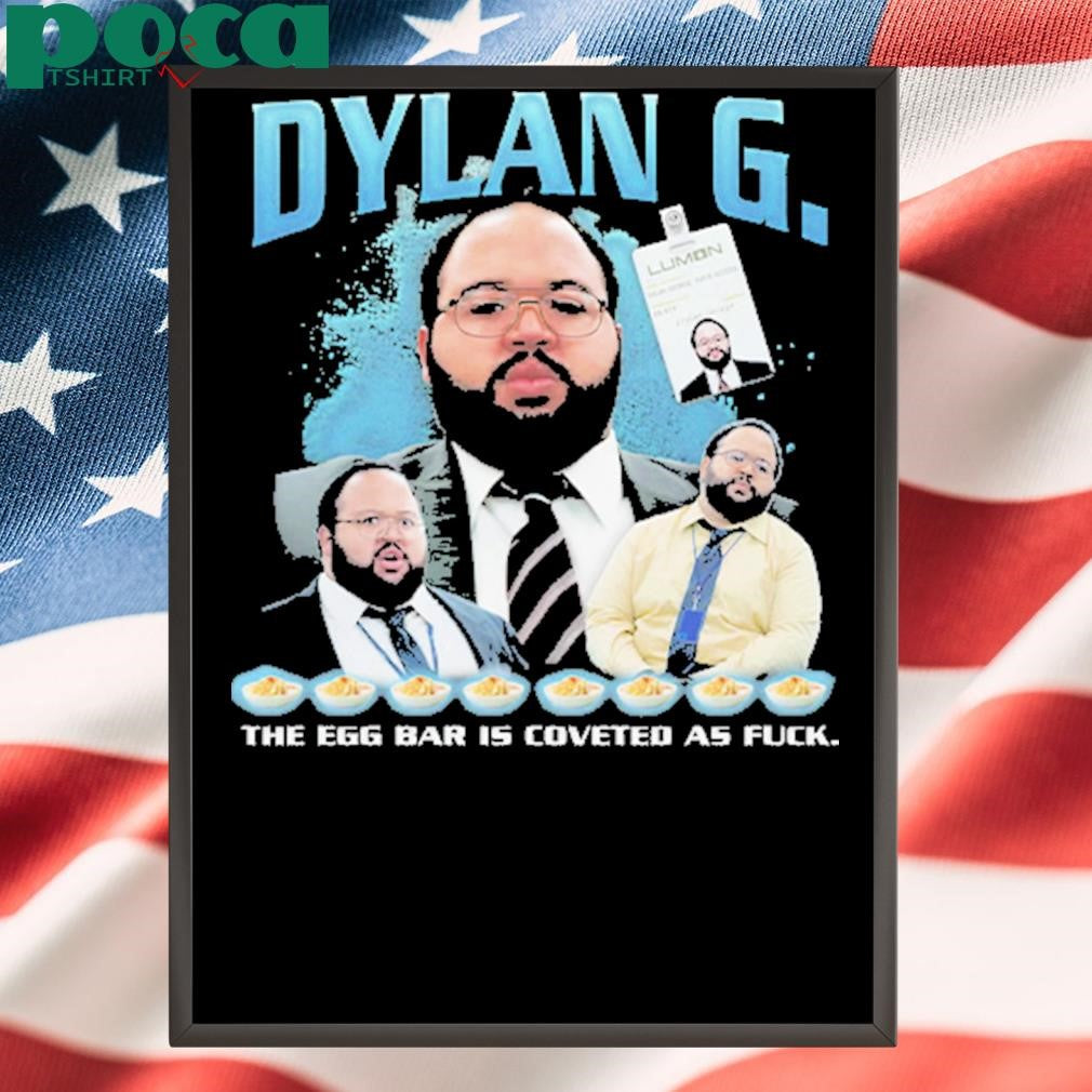 Authorized Dylan G Rap the egg bar is coveted as fuck Shirt