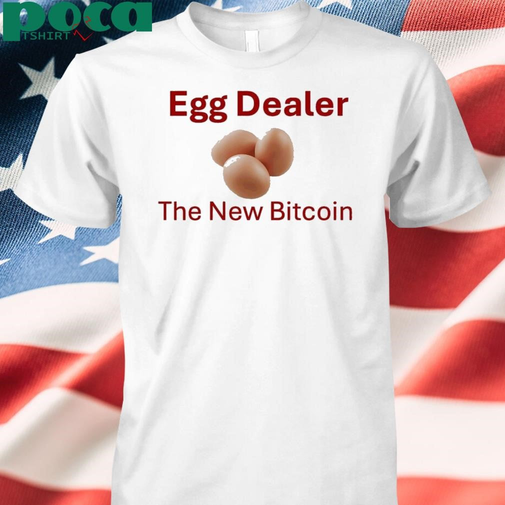 Authorized Egg Dealer The New Bitcoin Shirt