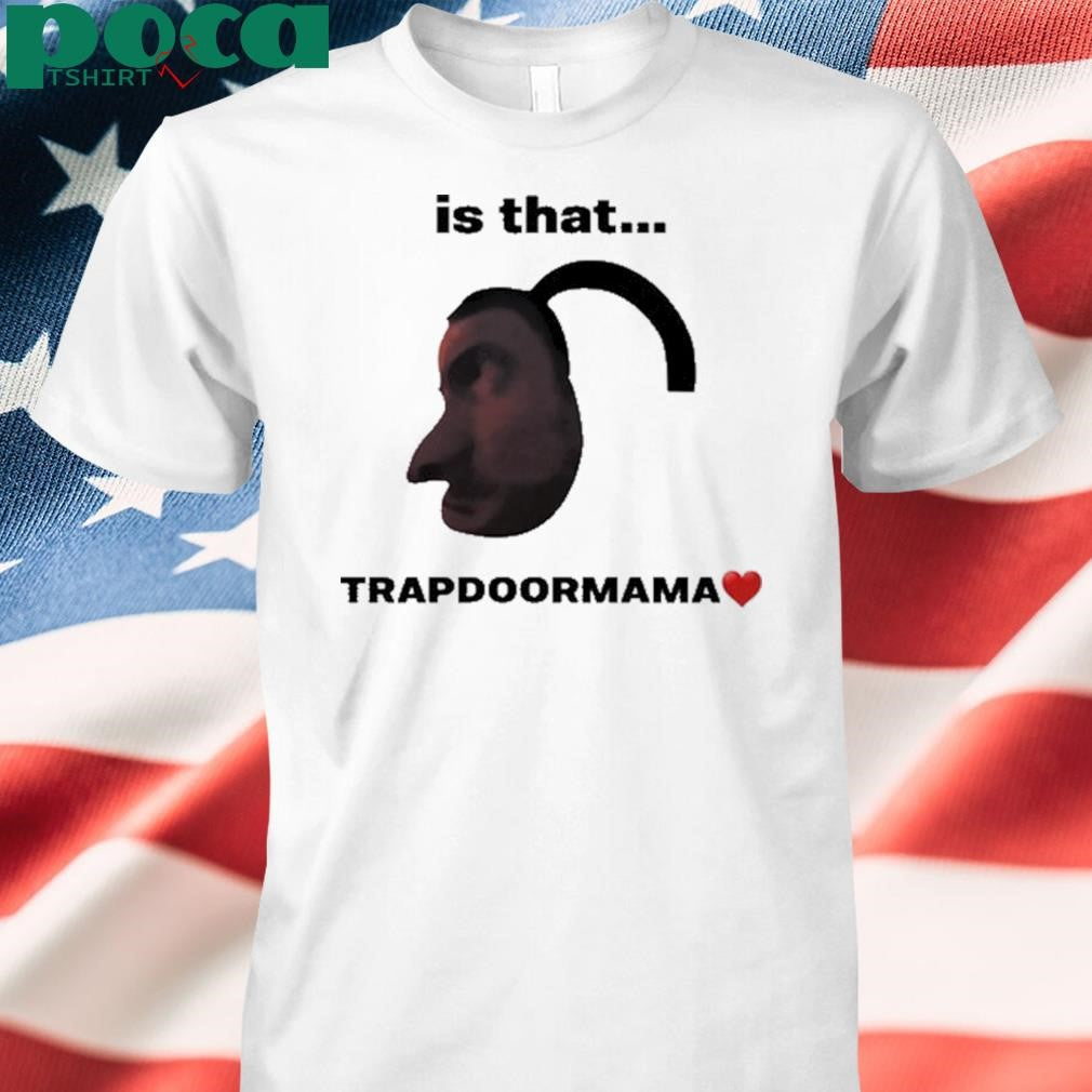 Authorized Elise Ilomilss Is That Trapdoormama Shirt