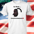Authorized Elise Ilomilss Is That Trapdoormama Shirt