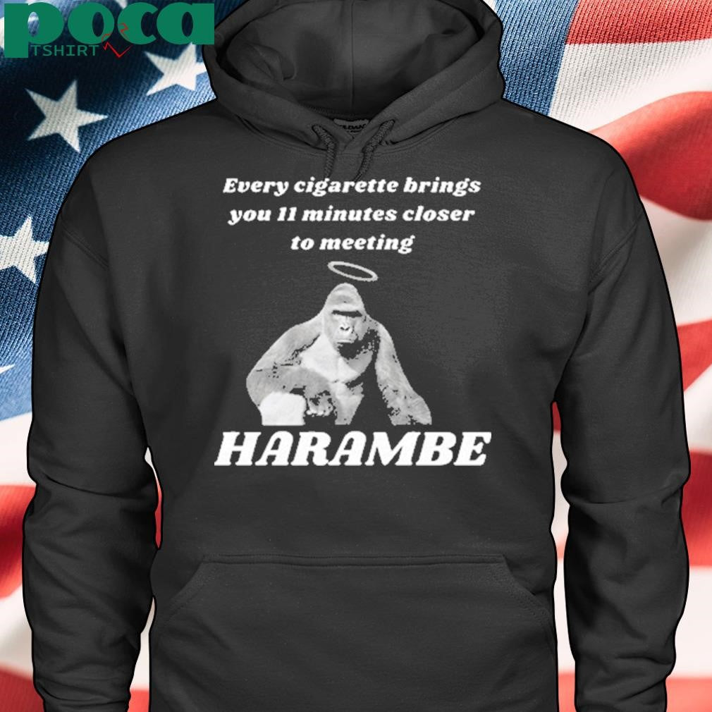 Authorized Every Cigarette Brings You 11 Minutes Closer To Meeting Harambe Shirt