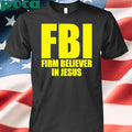 Authorized Fbi Firm Believer In Jesus Shirt