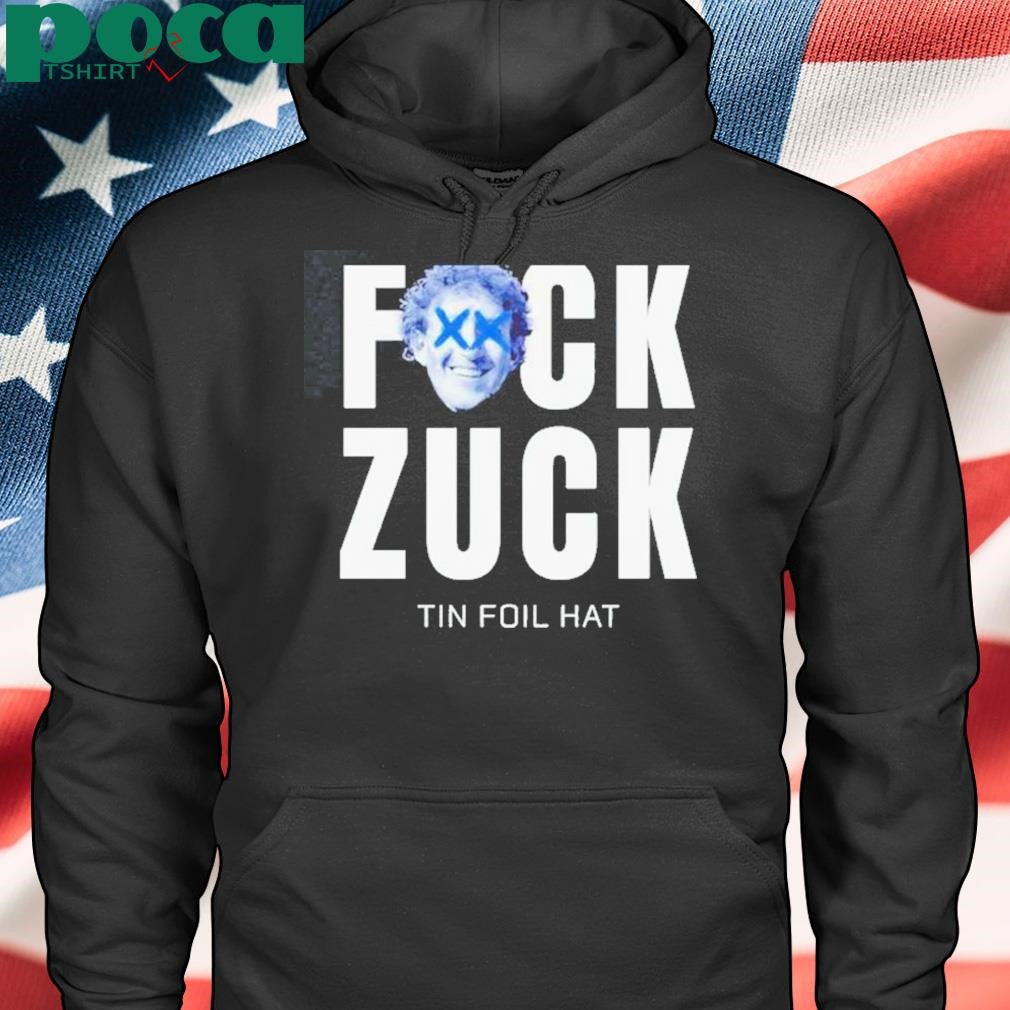 Authorized Fck Zuck Tin Foil Hat Shirt