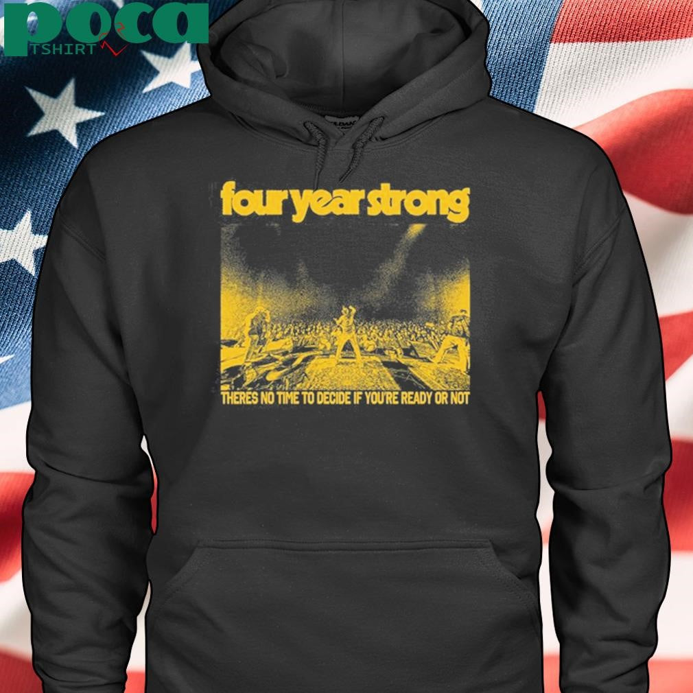Authorized Four Year Strong Ready Or Not Live Shirt
