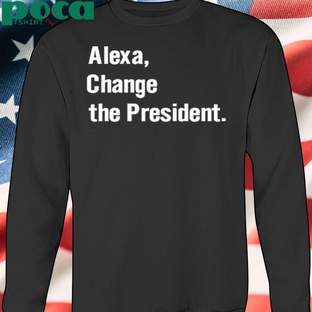 Authorized Grant Stern Alexa Change The President Shirt