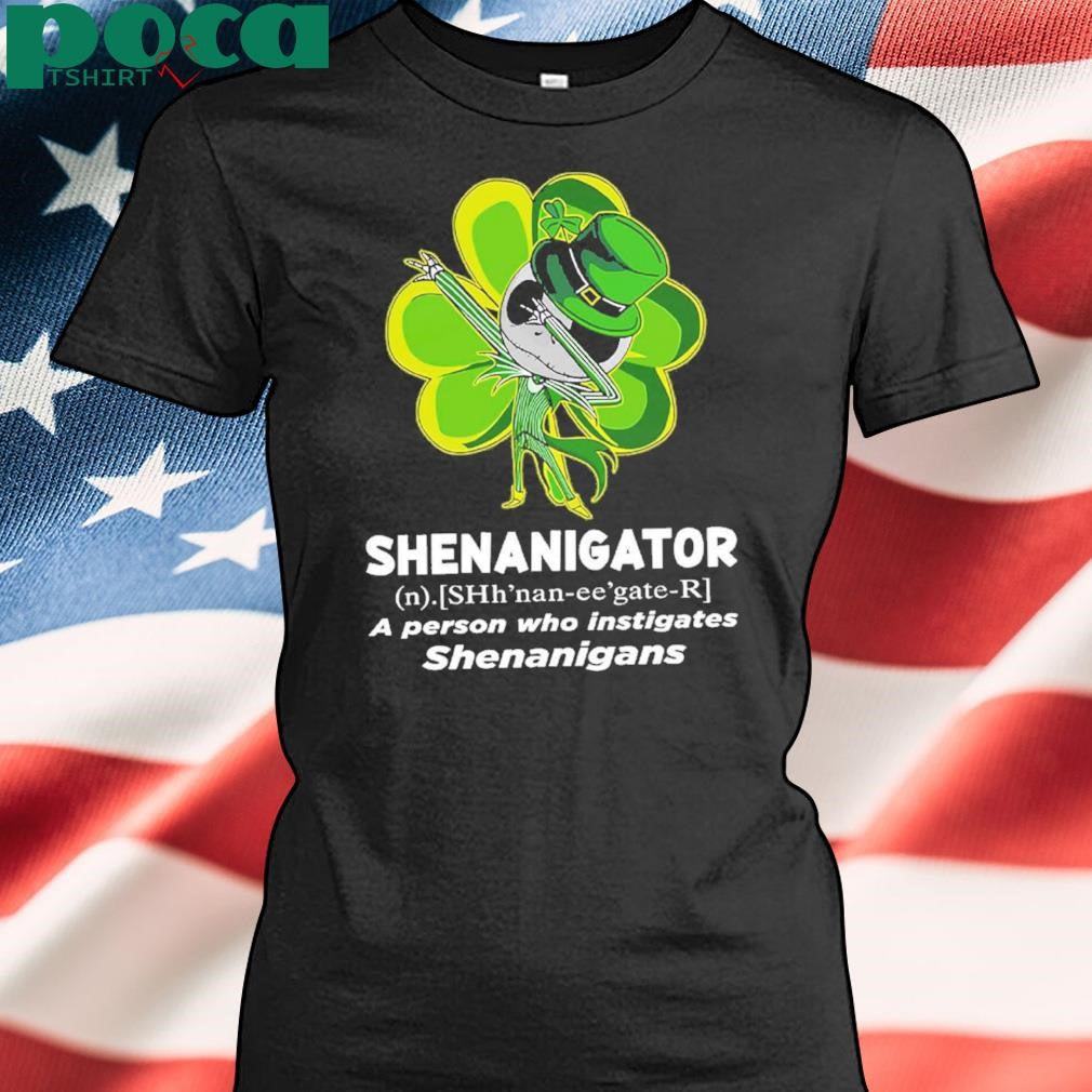 Authorized Happy Stpatrick’s Day Shenanigator A Person Who Instigates Shenanigans Shirt