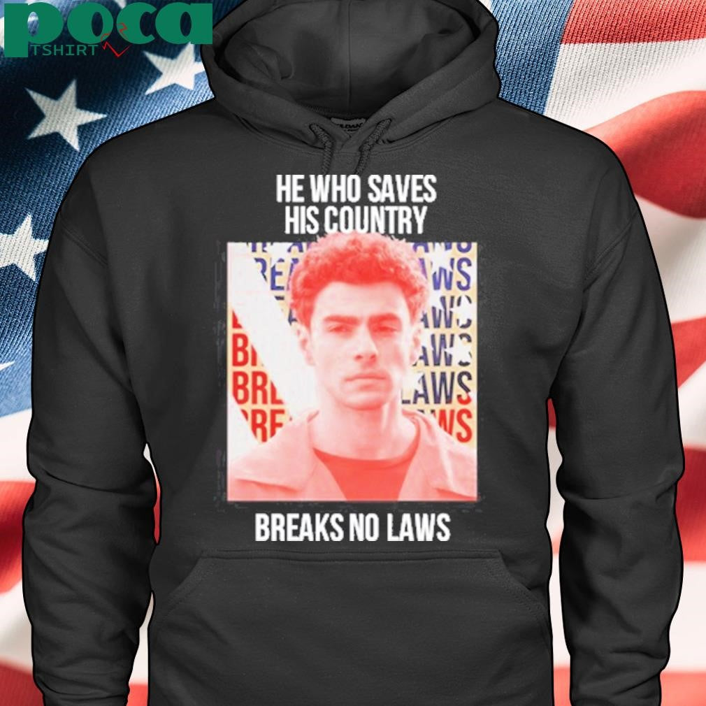 Authorized He Who Saves His Country Breaks No Laws Shirt