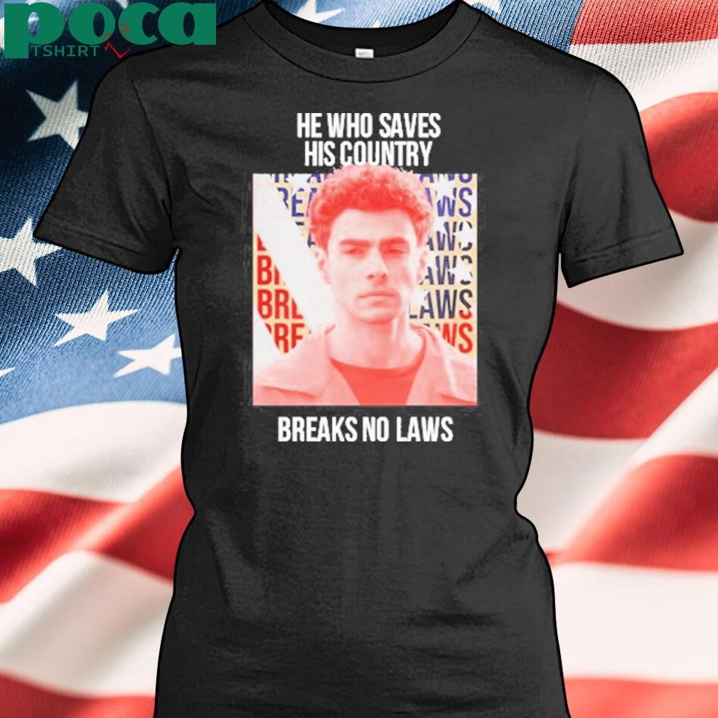 Authorized He Who Saves His Country Breaks No Laws Shirt