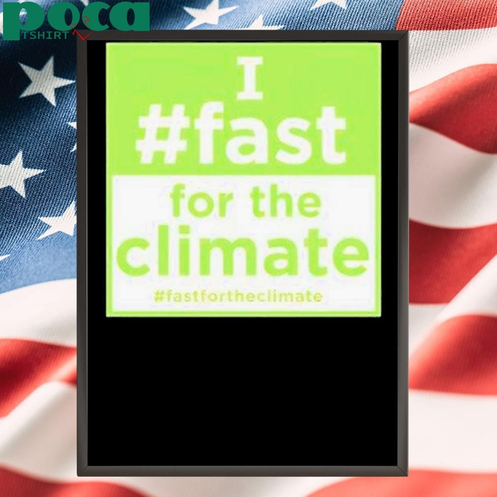 Authorized I Fast For The Climate Shirt