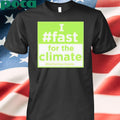 Authorized I Fast For The Climate Shirt