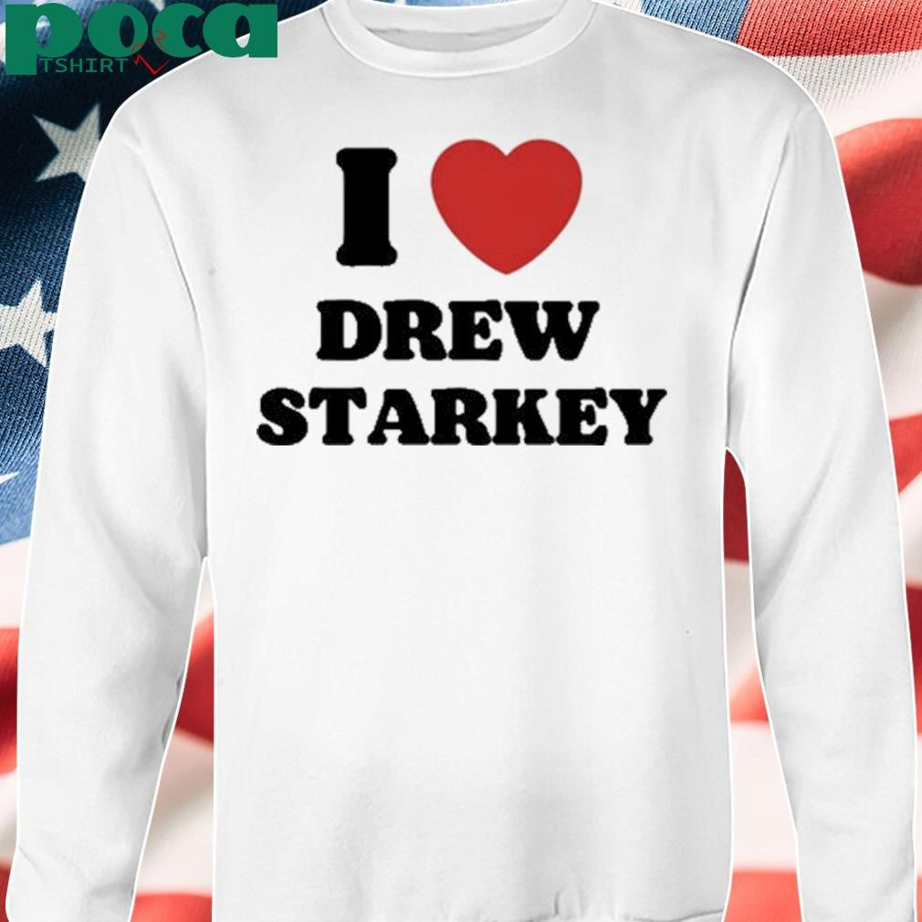 Authorized I Love Drew Starkey Shirt