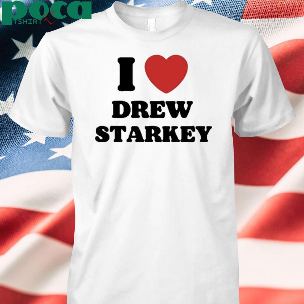 Authorized I Love Drew Starkey Shirt