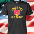 Authorized I Miss The Old Kanye T-Shirt