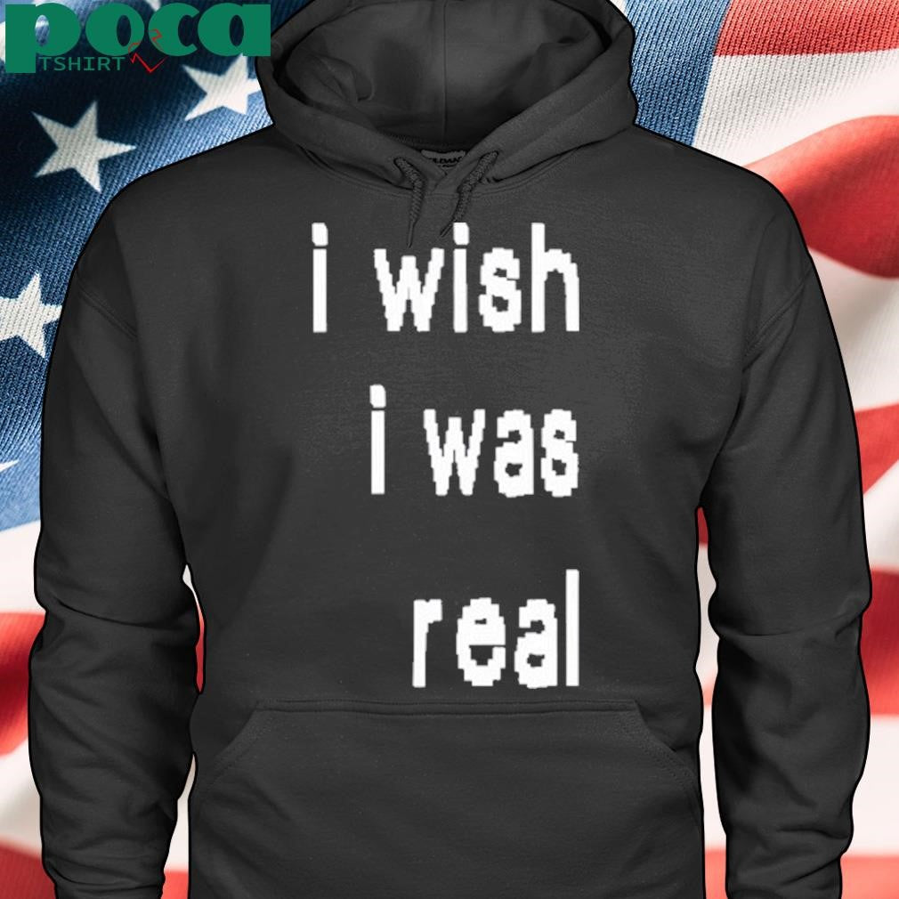 Authorized I Wish I Was Real T-Shirt