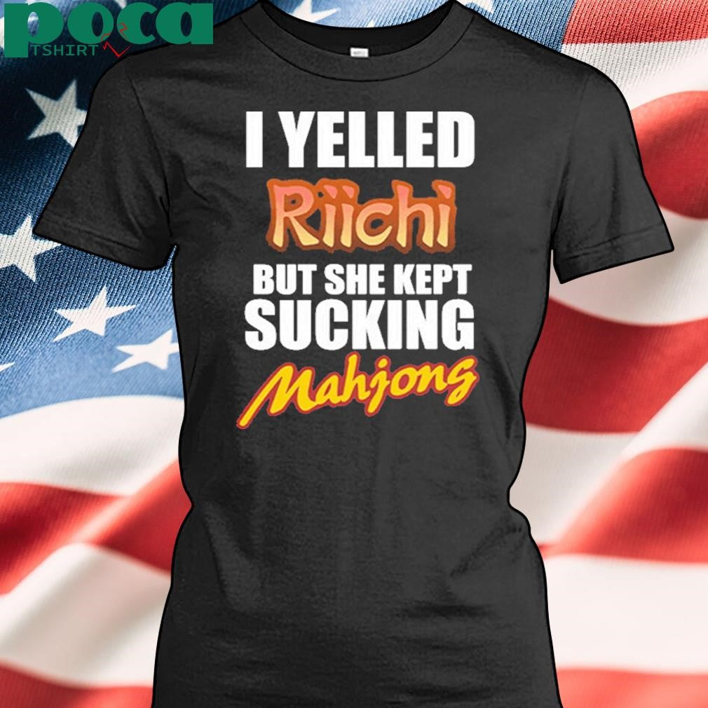 Authorized I Yelled Riichi But She Kept Sucking Mahjong Shirt