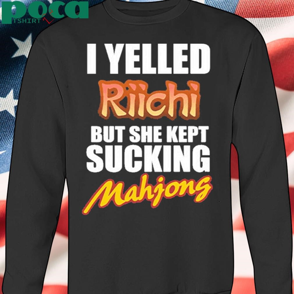 Authorized I Yelled Riichi But She Kept Sucking Mahjong Shirt