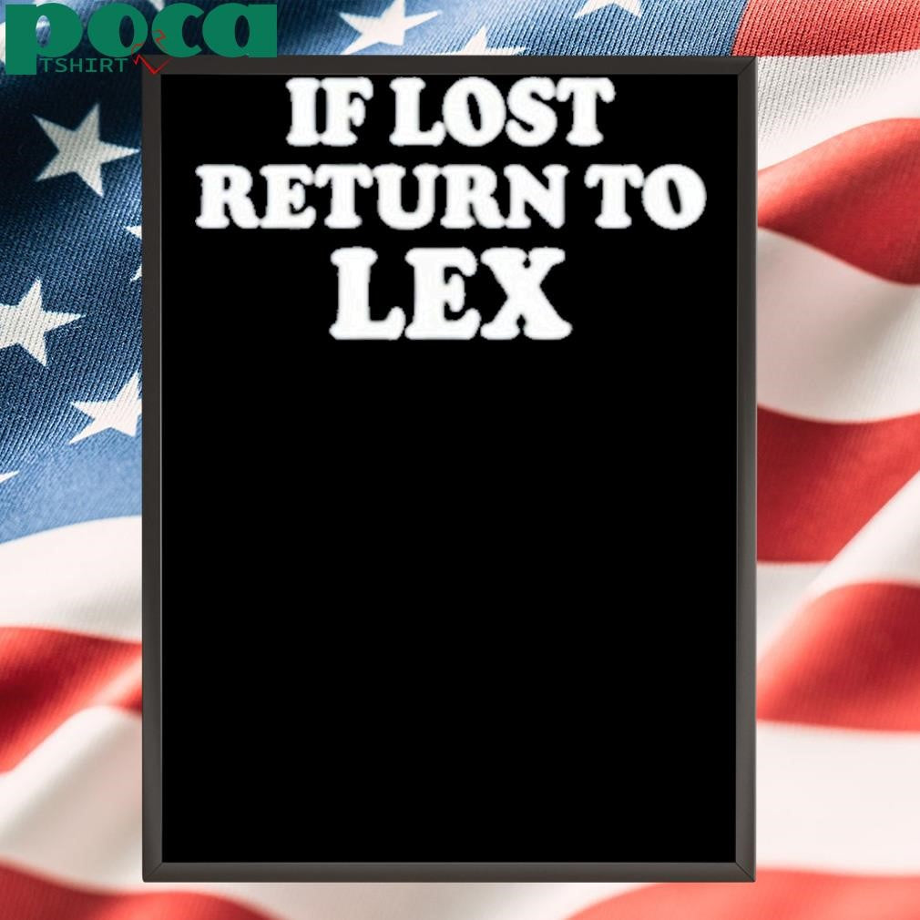 Authorized If Lost Return To Lex Shirt