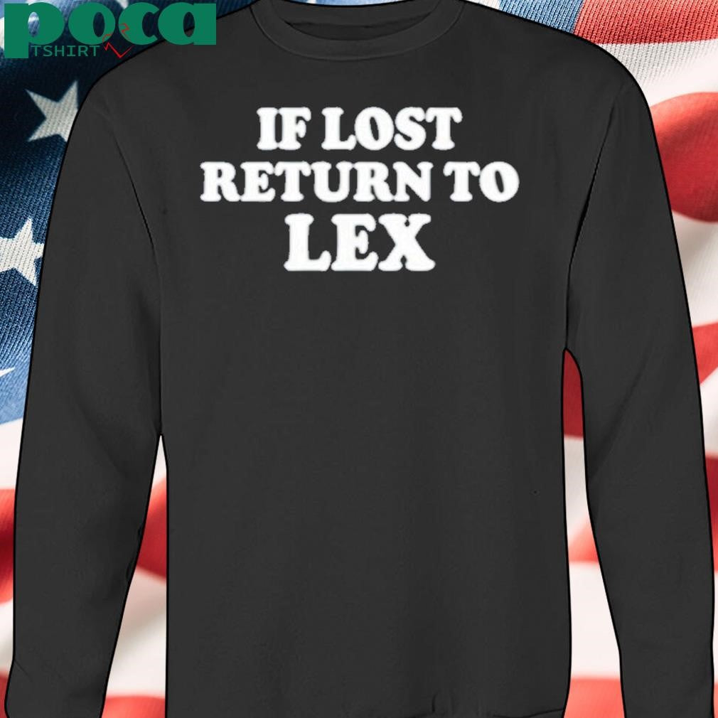 Authorized If Lost Return To Lex Shirt