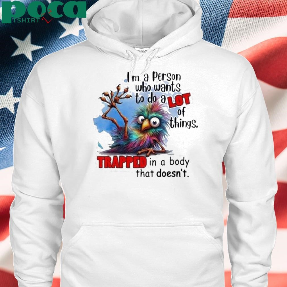Authorized I’m A Person Who Wants To Do A Lot Of Things Trapped In Shirt