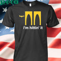 Authorized I’m Hittin It Shirt