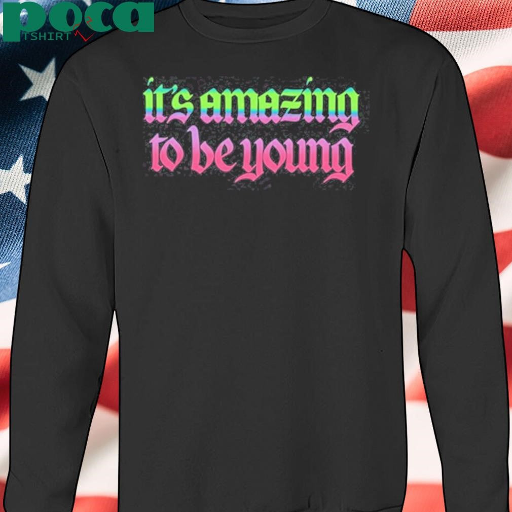 Authorized It’s Amazing To Be Young T Shirt