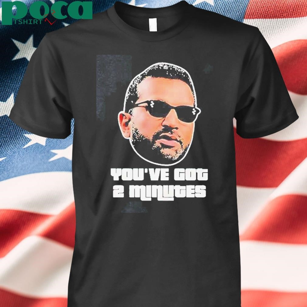 Authorized Kash Patel Youve Got 2 Minutes Shirt