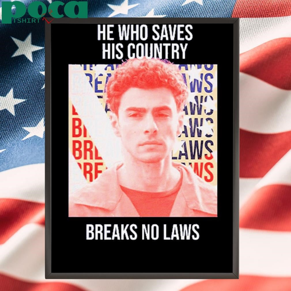 Authorized Luigi Mangione He Who Saves His Country Breaks No Laws Shirt