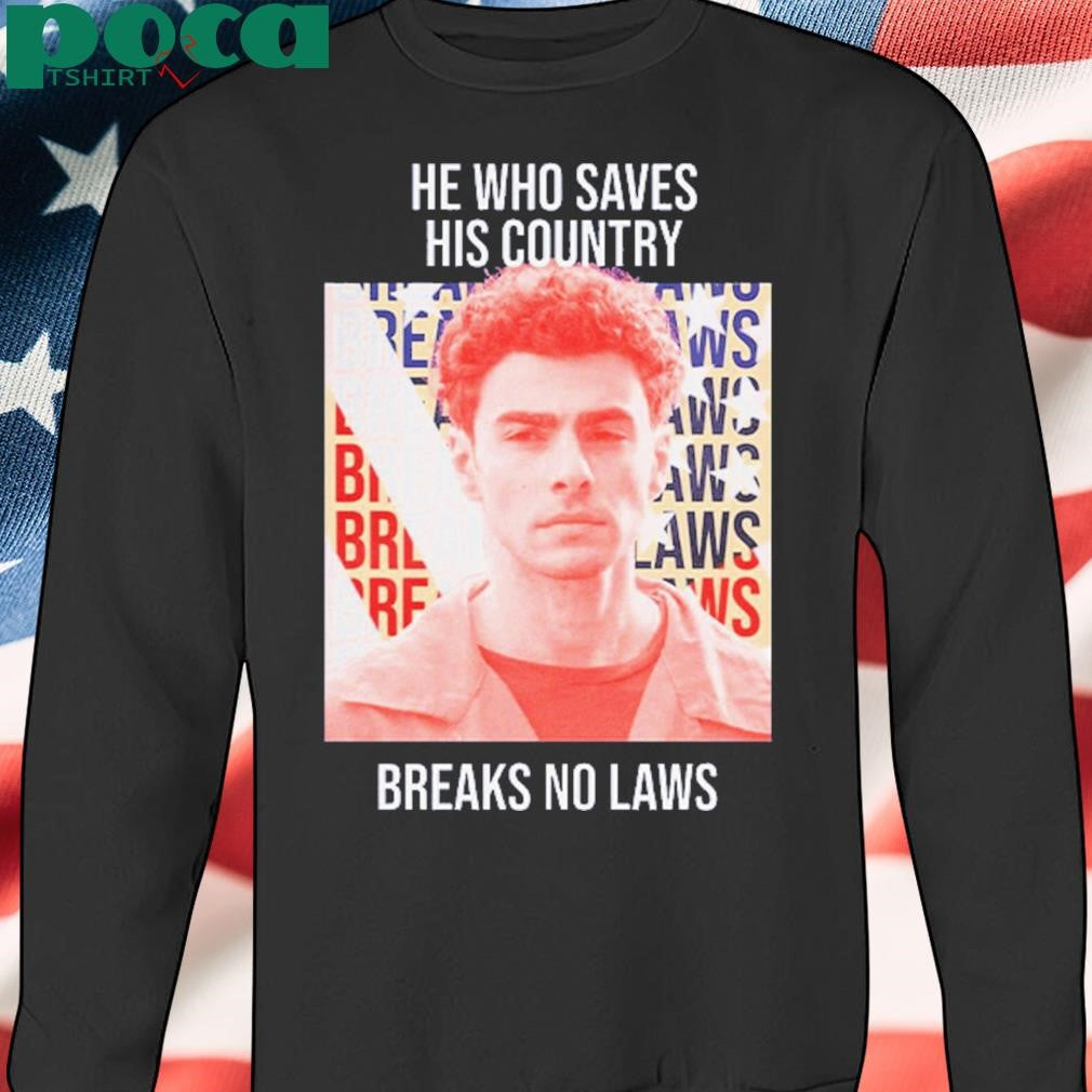 Authorized Luigi Mangione He Who Saves His Country Breaks No Laws Shirt