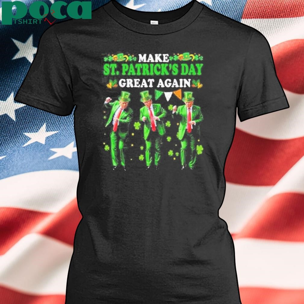 Authorized Make St. Patrick’s Day Great Again Trump Dance Shirt