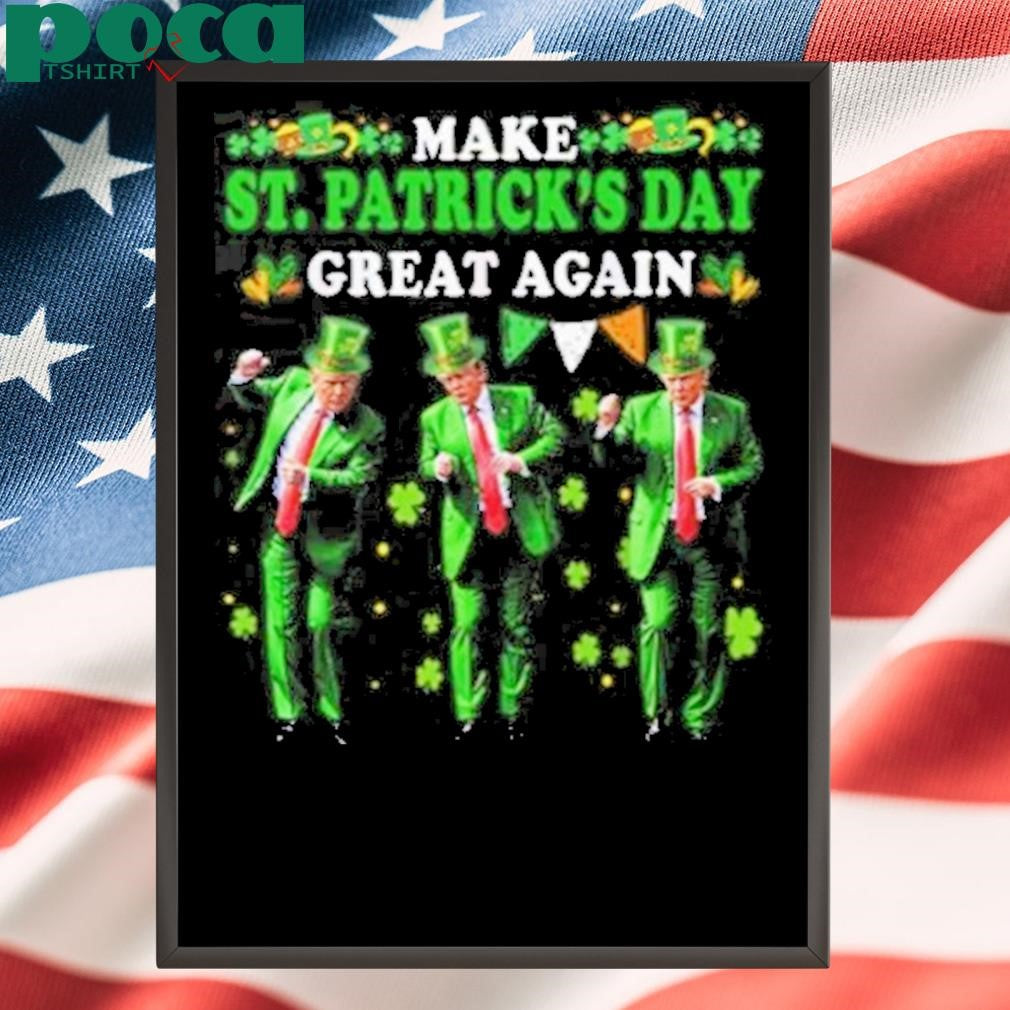 Authorized Make St. Patrick’s Day Great Again Trump Dance Shirt