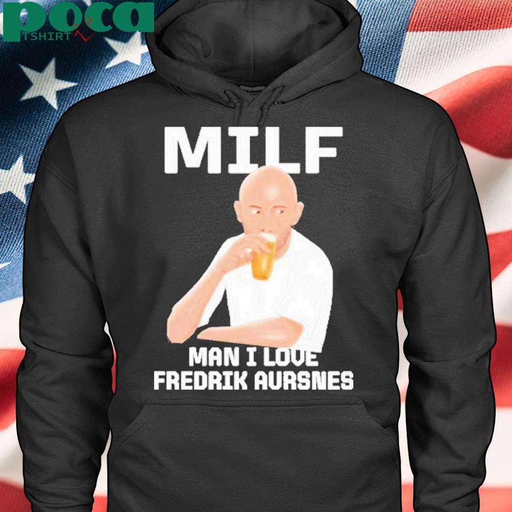 Authorized Milf Man I Love Fredrik Aursnes Shirt
