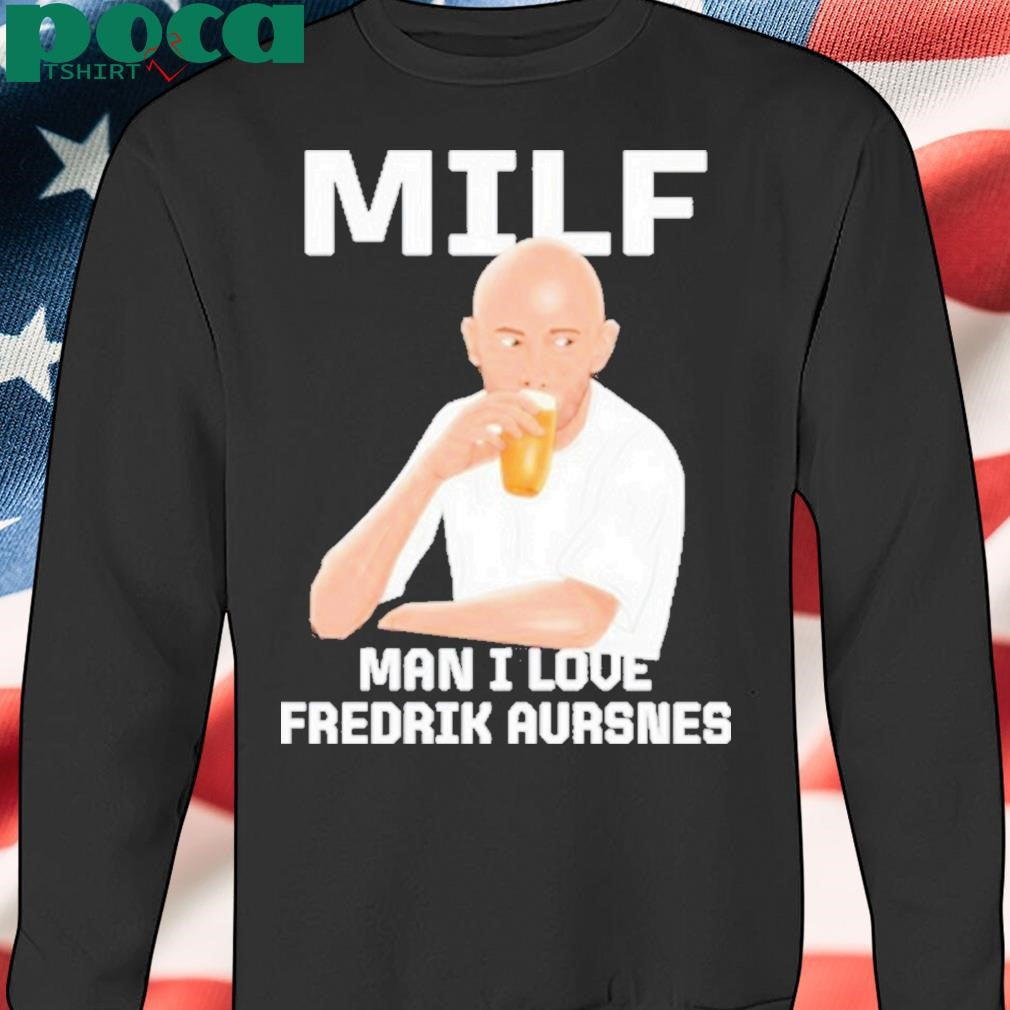 Authorized Milf Man I Love Fredrik Aursnes Shirt