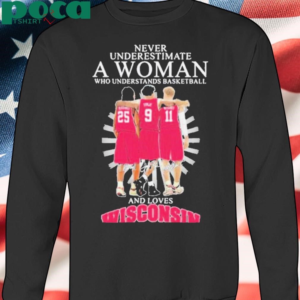 Authorized Never Underestimate A Woman Who Understands Basketball And Loves Wisconsin Badgers Signatures T shirts